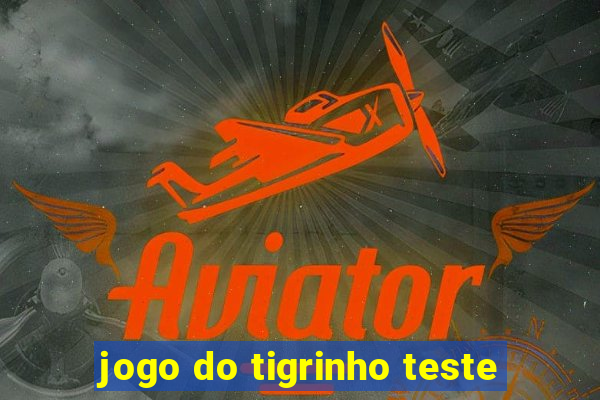 jogo do tigrinho teste